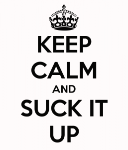 keep-calm-and-suck-it-up-22