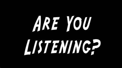 Are you listening?